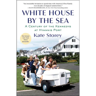 White House by the Sea: A Century of the Kennedys at Hyannis Port