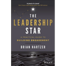 The Leadership Star: A Practical Guide to Building Engagement