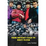 From Squeaky Clean to Dirty Water - My Life with the Sixties Garage Rock Trailblazers the Standells