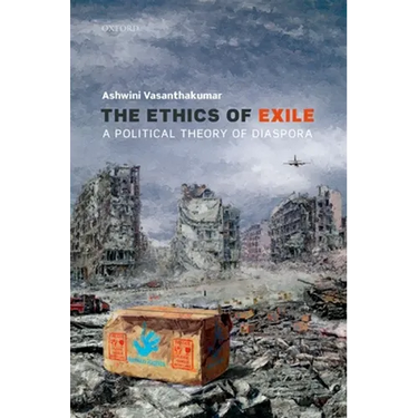 The Ethics of Exile: A Political Theory of Diaspora