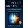 Center-Brained: Why You Can't Tell Left From Right, East From West or North From South!