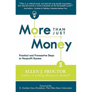 More Than Just Money: Practical and Provocative Steps to Nonprofit Success