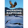 Migrating Raptors of the World: Their Ecology and Conservation