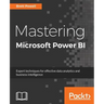 Mastering Microsoft Power BI: Expert techniques for effective data analytics and business intelligence