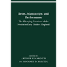 Print, Manuscript, and Performance: The Changing Relations of the Media in Early Modern England