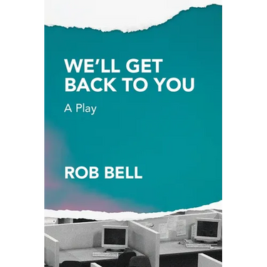 We'll Get Back to You: A play