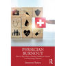 Physician Burnout: How to Rise Above a Broken Healthcare System as a Practicing Clinician