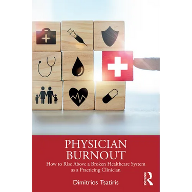 Physician Burnout: How to Rise Above a Broken Healthcare System as a Practicing Clinician