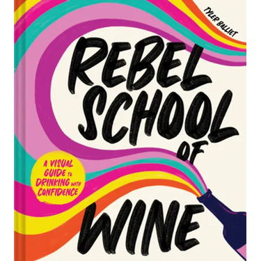 Rebel School of Wine: A Visual Guide to Drinking with Confidence