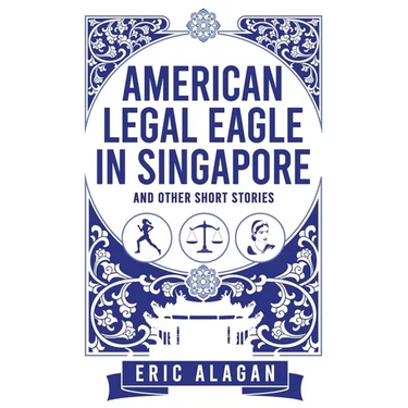 American Legal Eagle in Singapore and other short stories