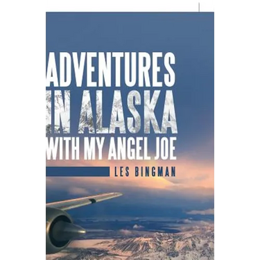 Adventures in Alaska with My Angel Joe