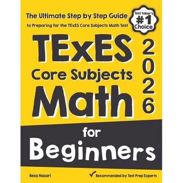 TExES Core Subjects EC-6 Math for Beginners: The Ultimate Step by Step Guide to Preparing for the TExES Math Test