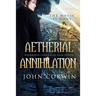 Aetherial Annihilation: Book Eleven of the Overworld Chronicles