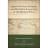 Power, Political Economy, and Historical Landscapes of the Modern World: Interdisciplinary Perspectives