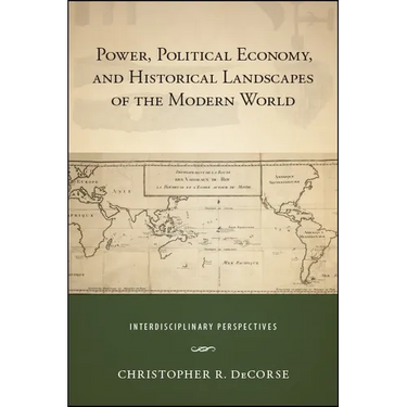 Power, Political Economy, and Historical Landscapes of the Modern World: Interdisciplinary Perspectives