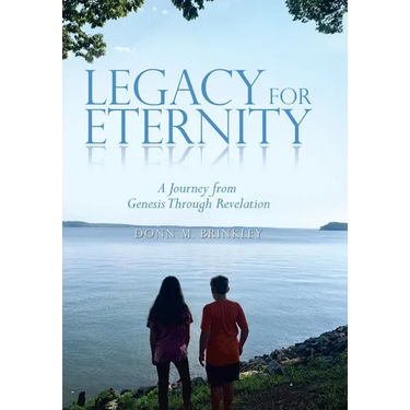 Legacy for Eternity: A Journey from Genesis Through Revelation