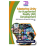 Mastering Unity for Augmented Reality (AR) Development: Build Immersive AR Apps with Unity and C#