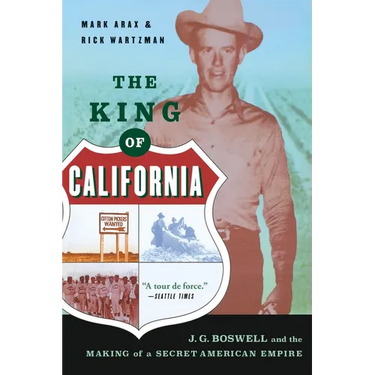 The King of California: J.G. Boswell and the Making of A Secret American Empire