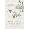 Faith Lifting Prayers: A Celebration of Humanity