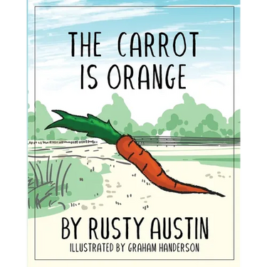 The Carrot Is Orange (Goofy Things by Rusty)