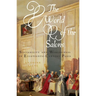 The World of the Salons: Sociability and Worldliness in Eighteenth-Century Paris