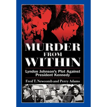 Murder from Within: Lyndon Johnson's Plot Against President Kennedy