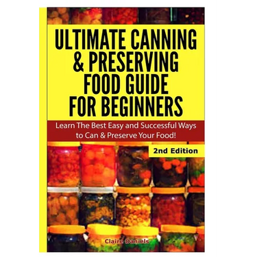 Ultimate Canning & Preserving Food Guide for Beginners