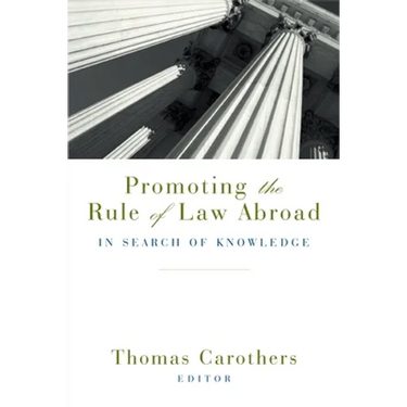 Promoting the Rule of Law Abroad: In Search of Knowledge