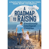 A Roadmap to Raising Emotionally Intelligent Children