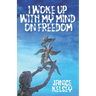 I Woke Up with My Mind on Freedom