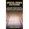 Spiritual Growth For Women: Self-Care Guidance, Beating Depression & Secret Habits for Spiritual Blocks & Boundaries