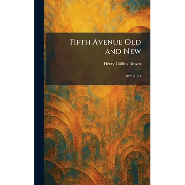 Fifth Avenue Old and New: 1827-1924