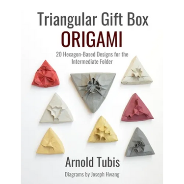 Triangular Gift Box Origami: 20 Hexagon-Based Designs for the Intermediate Folder