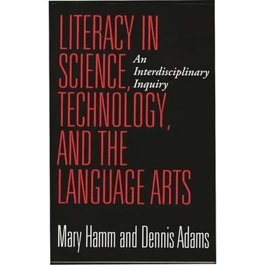 Literacy in Science, Technology, and the Language Arts: An Interdisciplinary Inquiry