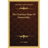 The Christian Hope Of Immortality