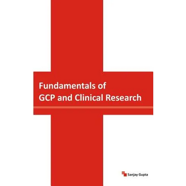 Fundamentals of GCP and Clinical Research