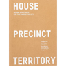 House Precinct Territory: Design Strategies for the Productive City