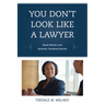 You Don't Look Like a Lawyer: Black Women and Systemic Gendered Racism