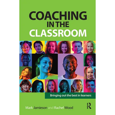 Coaching in the Classroom: Bringing out the best in learners