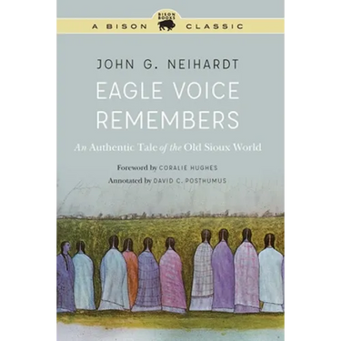 Eagle Voice Remembers: An Authentic Tale of the Old Sioux World