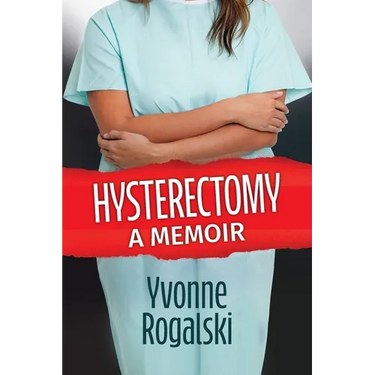 Hysterectomy: A Memoir