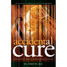 Accidental Cure: Extraordinary Medicine for Extraordinary Patients
