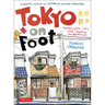 Tokyo on Foot: Travels in the City's Most Colorful Neighborhoods