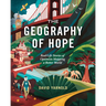 The Geography of Hope: Real-Life Stories of Optimists Mapping a Better World