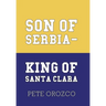 Son of Serbia - King of Santa Clara