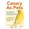 Canary As Pets: Canary breeding, diet, cages, singing, where to buy, cost, health, lifespan, types, and more covered! The Ultimate Canary Care Guide