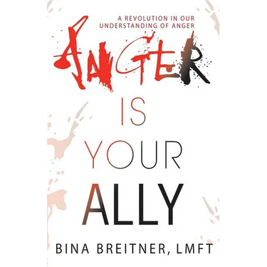 Anger Is Your Ally: A Revolution in Our Understanding of Anger