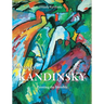 Wassily Kandinsky: Painting the Invisible
