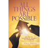 All Things Are Possible: God Uses the Unthinkable to Accomplish the Unimaginable