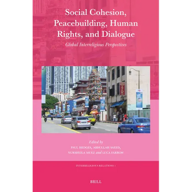 Social Cohesion, Peacebuilding, Human Rights, and Dialogue: Global Interreligious Perspectives